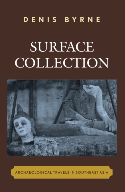 Surface Collection : Archaeological Travels in Southeast Asia, Hardback Book