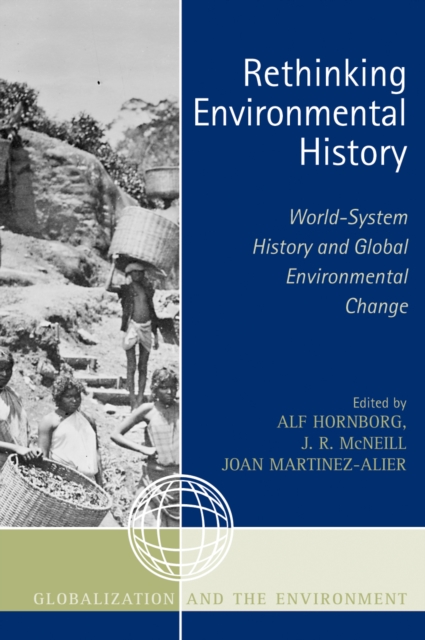 Rethinking Environmental History : World-System History and Global Environmental Change, Paperback / softback Book