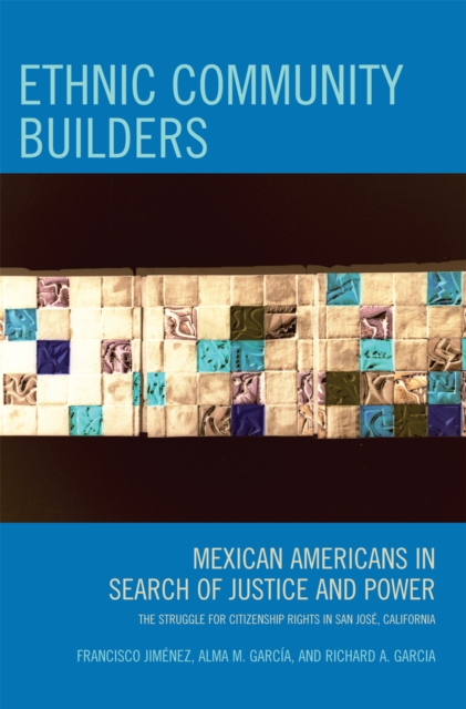 Ethnic Community Builders : Mexican-Americans in Search of Justice and Power, Hardback Book