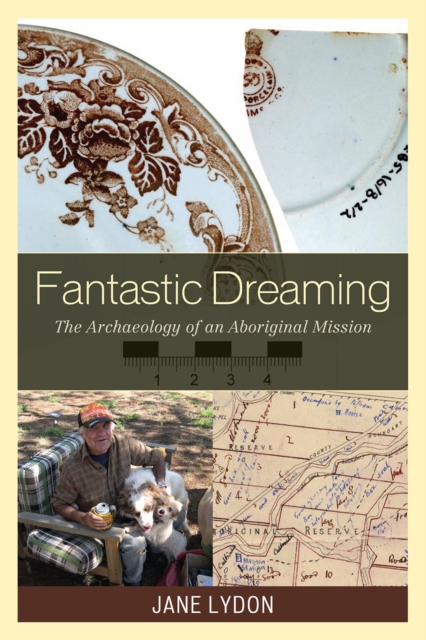 Fantastic Dreaming : The Archaeology of an Aboriginal Mission, Hardback Book