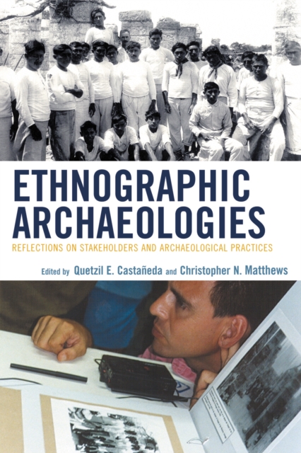 Ethnographic Archaeologies : Reflections on Stakeholders and Archaeological Practices, Paperback / softback Book