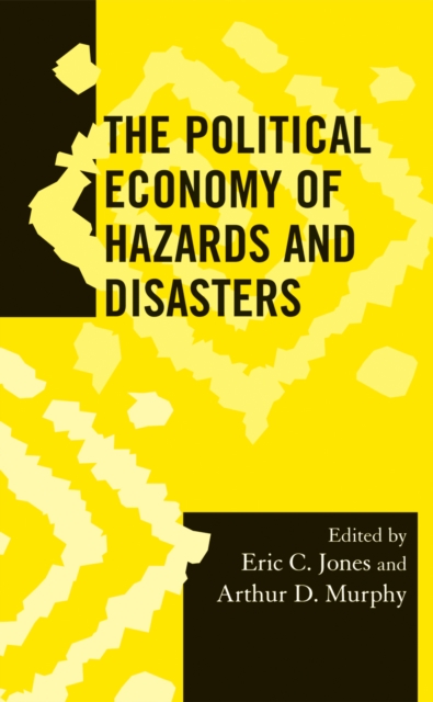 The Political Economy of Hazards and Disasters, Hardback Book