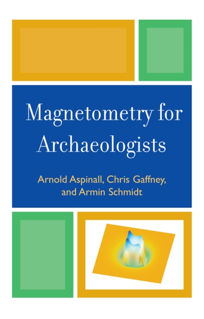 Magnetometry for Archaeologists, Paperback / softback Book