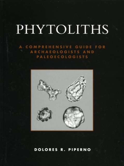 Phytoliths : A Comprehensive Guide for Archaeologists and Paleoecologists, EPUB eBook