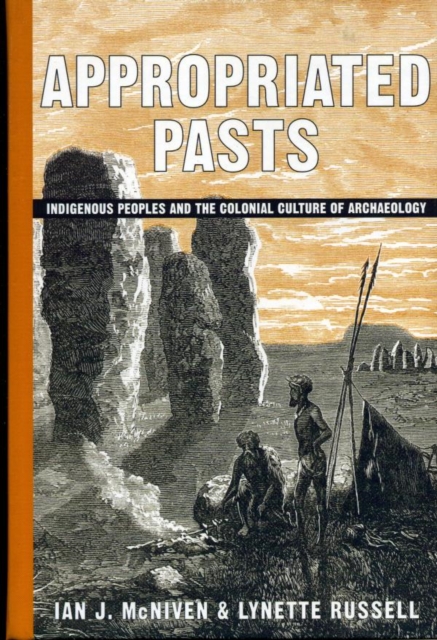 Appropriated Pasts : Indigenous Peoples and the Colonial Culture of Archaeology, EPUB eBook