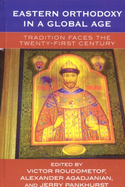 Eastern Orthodoxy in a Global Age : Tradition Faces the 21st Century, EPUB eBook