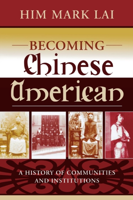 Becoming Chinese American : A History of Communities and Institutions, EPUB eBook