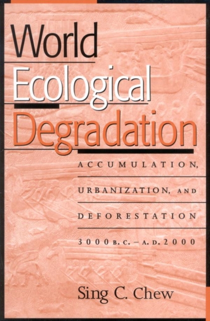 World Ecological Degradation : Accumulation, Urbanization, and Deforestation, 3000BC-AD2000, EPUB eBook