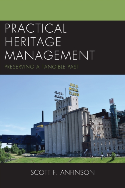 Practical Heritage Management : Preserving a Tangible Past, Hardback Book