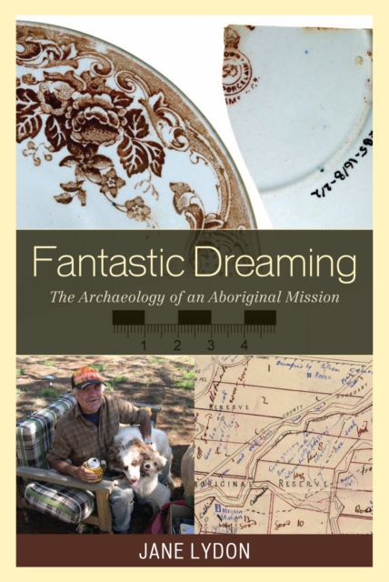 Fantastic Dreaming : The Archaeology of an Aboriginal Mission, EPUB eBook