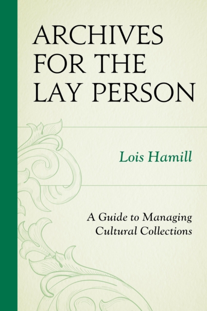 Archives for the Lay Person : A Guide to Managing Cultural Collections, Paperback / softback Book