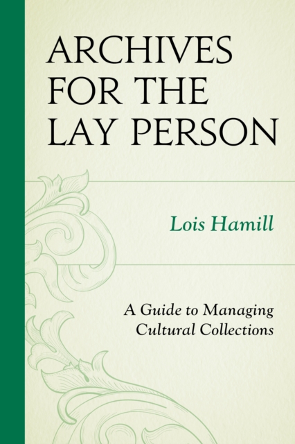 Archives for the Lay Person : A Guide to Managing Cultural Collections, EPUB eBook