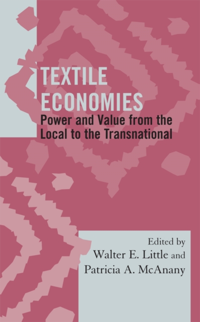 Textile Economies : Power and Value from the Local to the Transnational, EPUB eBook