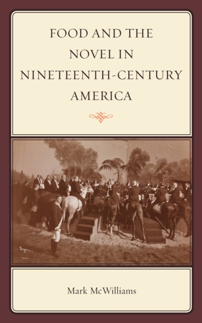 Food and the Novel in Nineteenth-Century America, Hardback Book