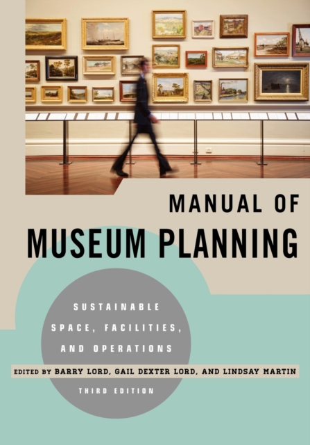Manual of Museum Planning : Sustainable Space, Facilities, and Operations, Paperback / softback Book