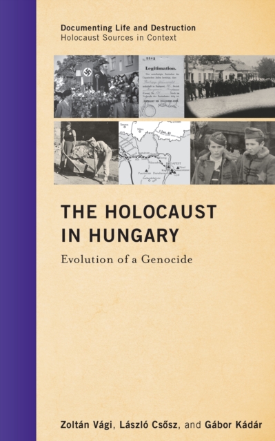 The Holocaust in Hungary : Evolution of a Genocide, Hardback Book