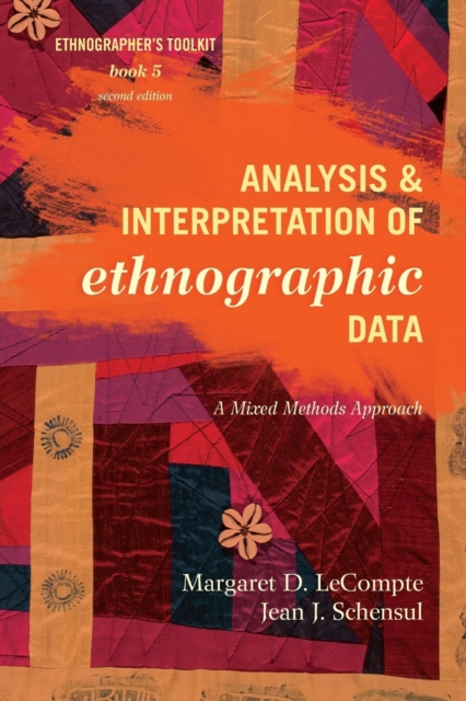 Analysis and Interpretation of Ethnographic Data : A Mixed Methods Approach, Paperback / softback Book