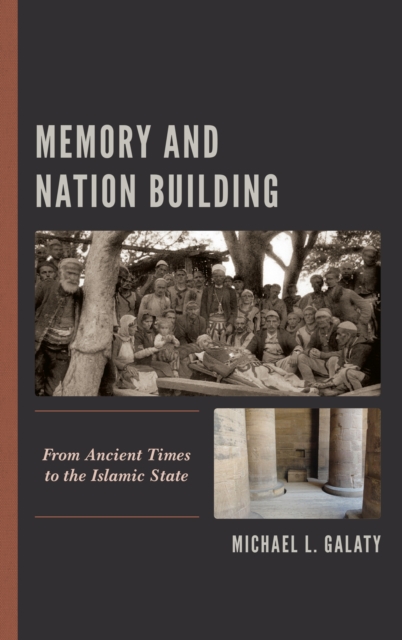 Memory and Nation Building : From Ancient Times to the Islamic State, Hardback Book