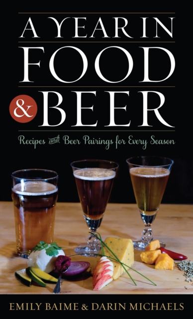 A Year in Food and Beer : Recipes and Beer Pairings for Every Season, Hardback Book