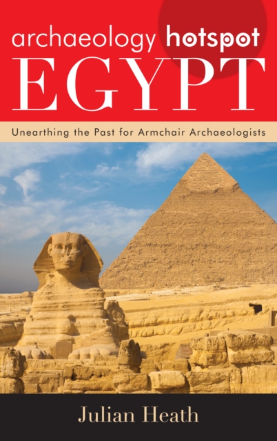 Archaeology Hotspot Egypt : Unearthing the Past for Armchair Archaeologists, Hardback Book