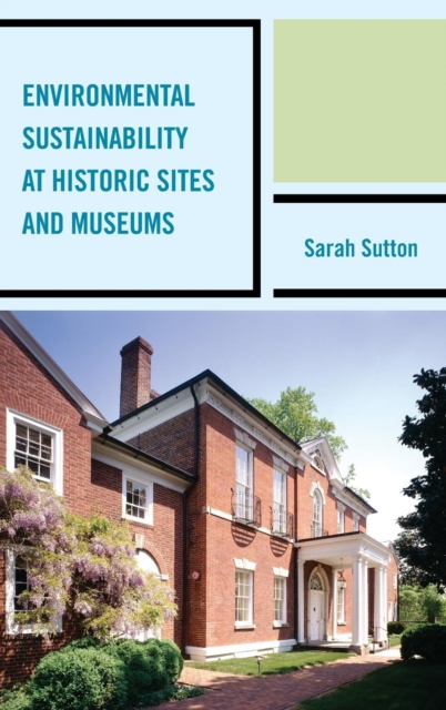 Environmental Sustainability at Historic Sites and Museums, Hardback Book