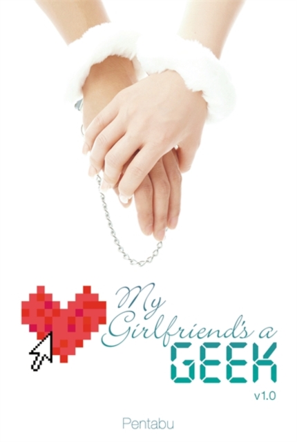 My Girlfriend's a Geek, Vol. 1 (light novel), Paperback / softback Book