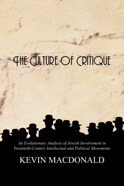The Culture of Critique : An Evolutionary Analysis of Jewish Involvement in Twentieth-century Intellectual and Political Movements, Paperback / softback Book