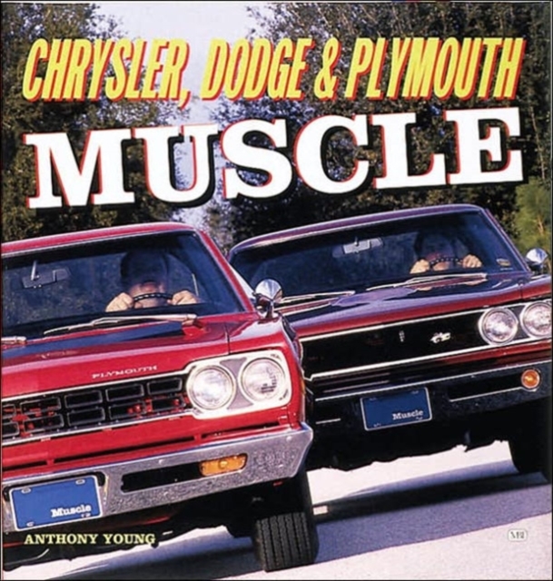 Chrysler, Dodge and Plymouth Muscle, Hardback Book