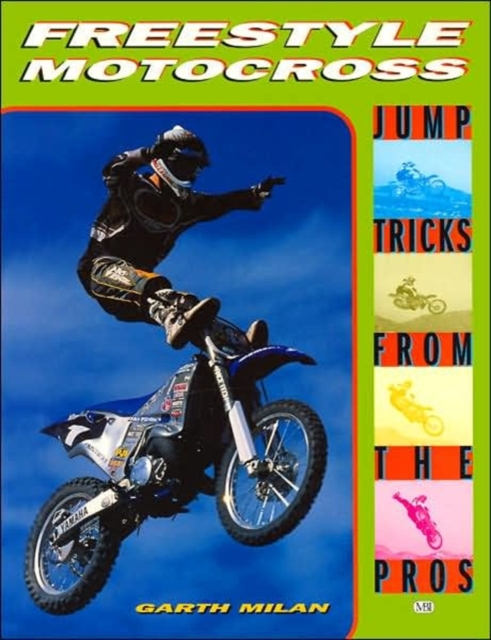 Freestyle Motocross : Jump Tricks from the Pros, Paperback / softback Book
