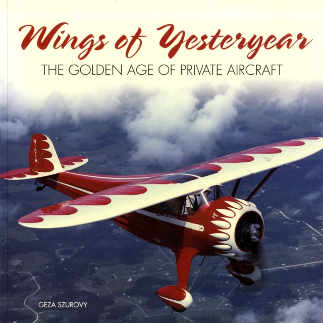Wings of Yesteryear : The Golden Age of Private Aircraft, Paperback / softback Book