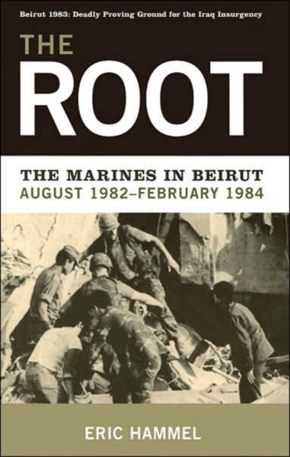 The Root : The Marines in Beirut,August 1982-February 1984, Paperback / softback Book