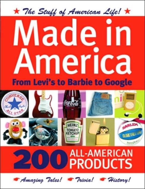 Made in America : From Levi's to Barbie to Google, Paperback / softback Book