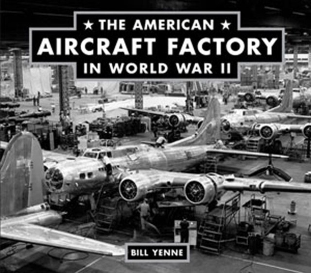 The American Aircraft Factory in World War II, Hardback Book