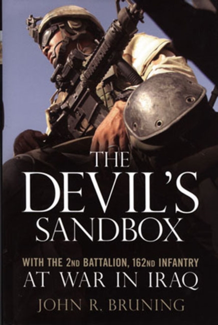 The Devil's Sandbox : With the 2nd Battalion, 162nd Infantry at War in Iraq, Hardback Book