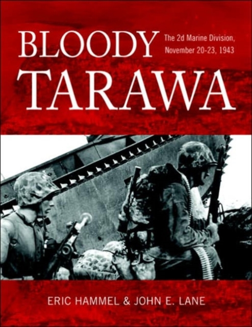 Bloody Tarawa : The 2nd Marine Division, November 20-23, 1943, Hardback Book