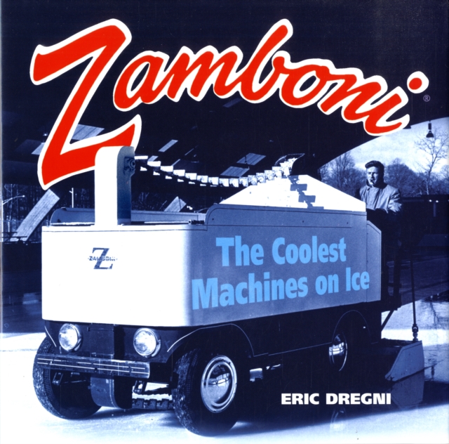 Zamboni : The Coolest Machines on Ice, Hardback Book