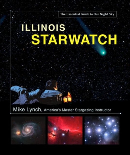 Illinois Starwatch : The Essential Guide to Our Night Sky, Hardback Book