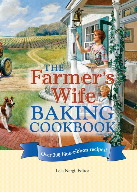 The Farmer's Wife Baking Cookbook : Over 300 blue-ribbon recipes!, Spiral bound Book