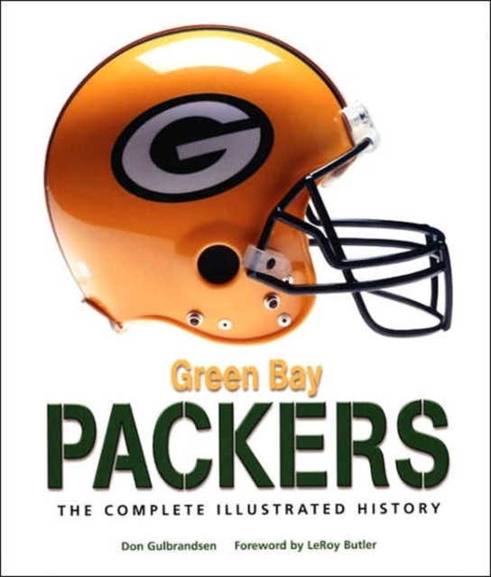 Green Bay Packers : The Complete Illustrated History, Hardback Book