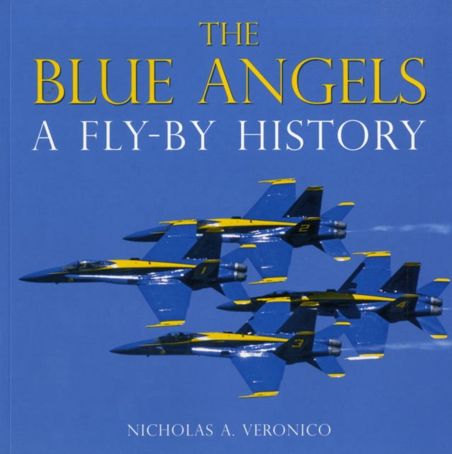 The Blue Angels : A Fly-by History, Paperback / softback Book