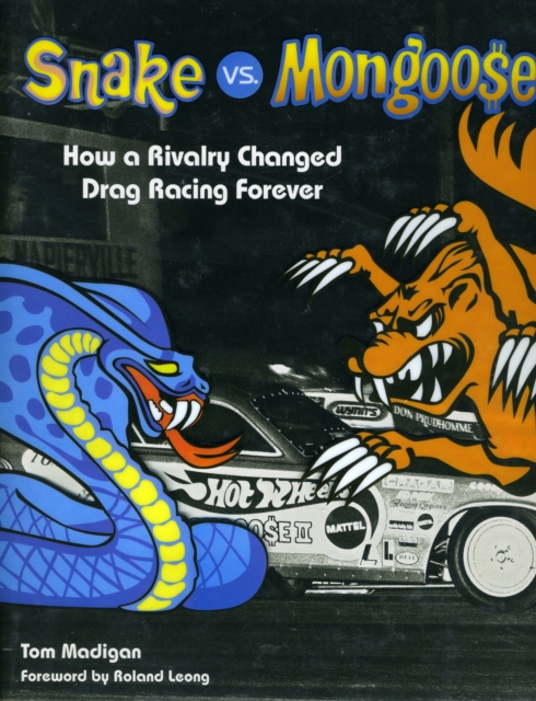 Snake vs. Mongoose : How a Rivalry Changed Drag Racing Forever, Hardback Book