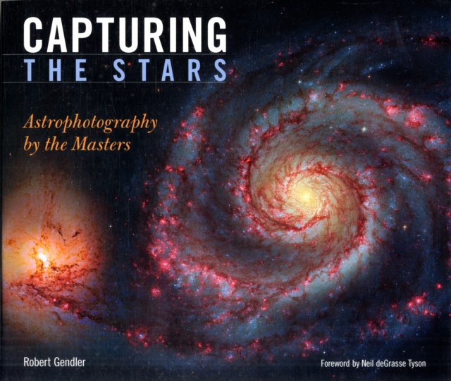 Capturing the Stars : Astrophotography by the Masters, Hardback Book
