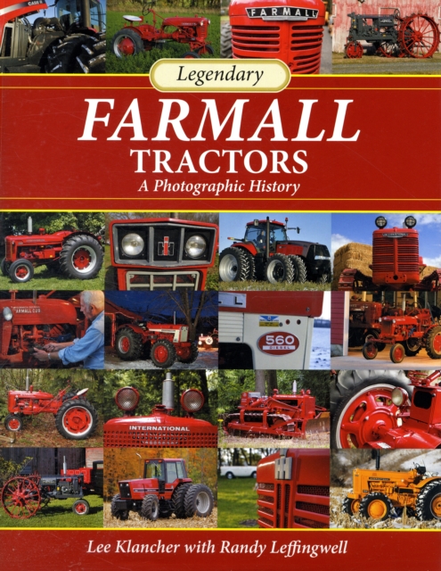 Legendary Farmall Tractors : A Photographic History, Hardback Book