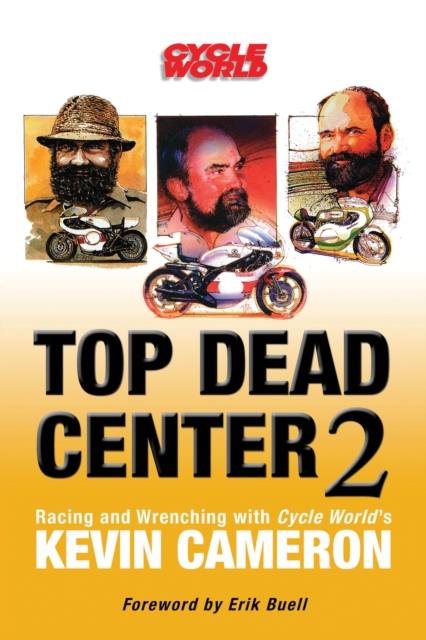 Top Dead Center 2 : Racing and Wrenching with Cycle World's Kevin Cameron, Hardback Book