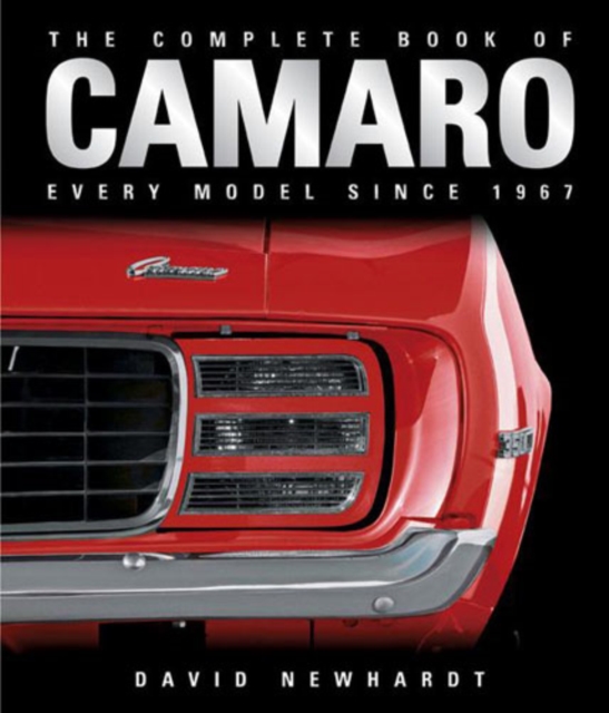 The Complete Book of Camaro : Every Model Since 1967, Hardback Book