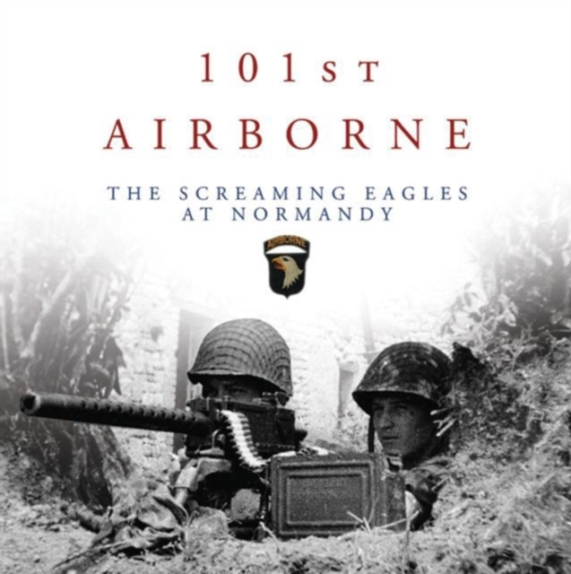 101st Airborne : The Screaming Eagles at Normandy, Paperback Book