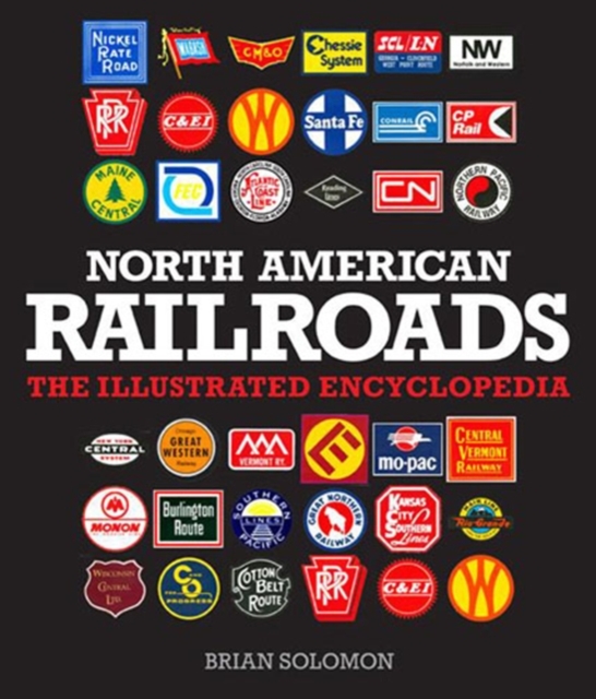 North American Railroads : The Illustrated Encyclopedia, Hardback Book