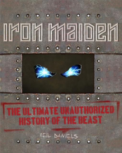 Iron Maiden : The Ultimate Illustrated History, Hardback Book