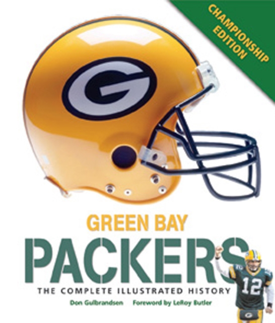 Green Bay Packers : The Complete Illustrated History - Third Edition, Hardback Book