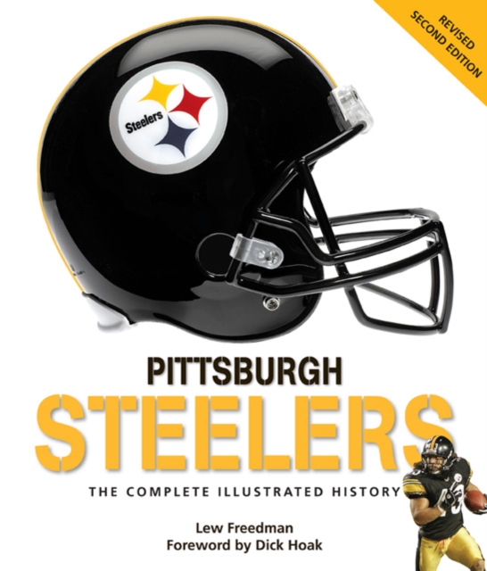 Pittsburgh Steelers : The Complete Illustrated History - Second Edition, Hardback Book